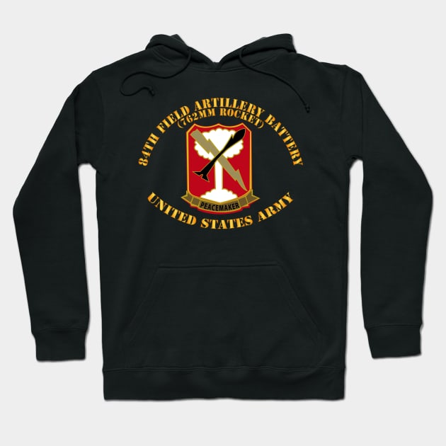 84th Field Artillery Rocket Battery - United States Army Hoodie by twix123844